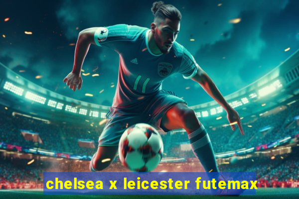 chelsea x leicester futemax